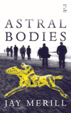 Astral Bodies by Jay Merill